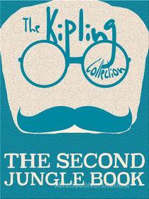 Ebook The Second Jungle Book di Rudyard Kipling edito da Kipling Press