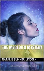Ebook The Meredith Mystery di Natalie Sumner Lincoln edito da iOnlineShopping.com