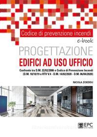 Ebook Codice di prevenzione incendi. Progettazione edifici ad uso ufficio di Nicola Zoeddu edito da EPC