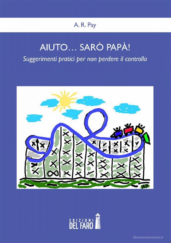 Ebook Aiuto… sarò papà! di A. R. Pay edito da Edizioni del Faro