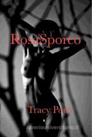 Ebook Rosasporco di Tracy Porn edito da Tracy Porn