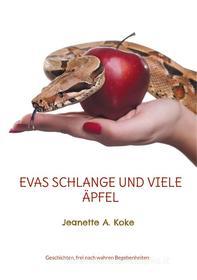 Ebook Evas Schlange und viele Äpfel di Jeanette A. Koke edito da Books on Demand