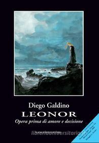 Ebook Leonor. Opera prima di amore e decisione di Diego Galdino edito da Gangemi Editore