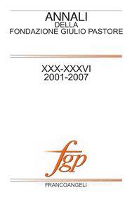 Ebook Annali della Fondazione Giulio Pastore. XXX-XXXVI 2001-2007 di Fondazione Giulio Pastore edito da Franco Angeli Edizioni