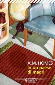 Ebook In un paese di madri di A.M. Homes edito da Feltrinelli Editore