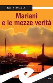 Ebook Mariani e le mezze verità di Maria Masella edito da Fratelli Frilli Editori