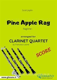 Ebook Pine Apple Rag - Clarinet Quartet SCORE di Francesco Leone, Scott Joplin edito da Glissato Edizioni Musicali