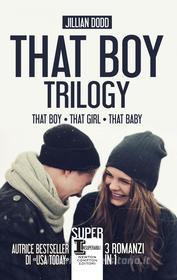 Ebook That Boy Trilogy di Jillian Dodd edito da Newton Compton Editori