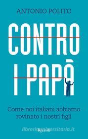 Ebook Contro i papà di Polito Antonio edito da Rizzoli