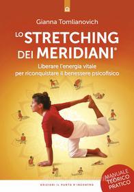 Ebook Lo stretching dei meridiani di Gianna Tomlianovich edito da Edizioni il Punto d'Incontro