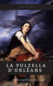 Ebook La Pulzella d&apos;Orleans di François Marie Arouet de Voltaire edito da Sanzani