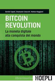 Ebook Bitcoin Revolution di Davide Capoti, Emanuele Colacchi, Matteo Maggioni edito da Hoepli