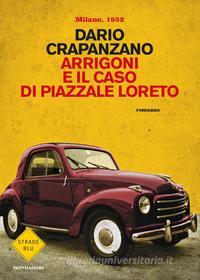 Ebook Arrigoni e il caso di Piazzale Loreto. Milano 1952 di Crapanzano Dario edito da Mondadori