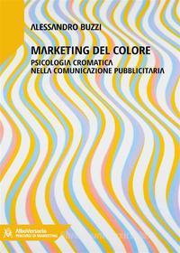 Ebook Marketing del colore di Alessandro Buzzi edito da Associazione AlboVersorio