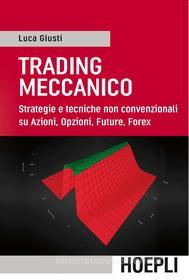 Ebook Trading meccanico di Luca Giusti edito da Hoepli