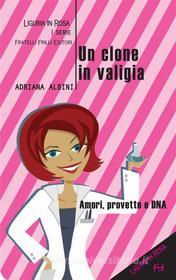 Ebook Un clone in valigia di Adriana Albini edito da Fratelli Frilli Editori