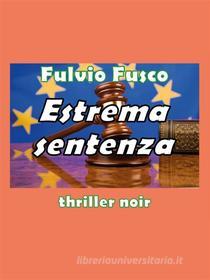 Ebook Estrema sentenza di Fulvio Fusco edito da Youcanprint Self-Publishing