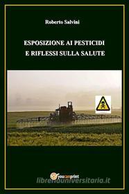 Ebook Esposizione ai pesticidi e riflessi sulla salute di Roberto Salvini edito da Youcanprint