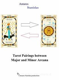 Ebook Tarot Pairings Between Major And Minor Arcana di Antares Stanislas edito da Babelcube Inc.