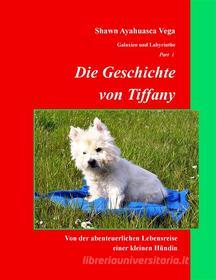 Ebook Die Geschichte von Tiffany di Shawn Ayahuasca Vega edito da Books on Demand