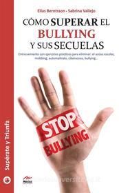 Ebook Cómo superar el bullying y sus secuelas di Elías Berntsson, Sabrina Vallejo edito da Mestas Ediciones