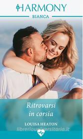 Ebook Ritrovarsi in corsia di Louisa Heaton edito da HaperCollins Italia