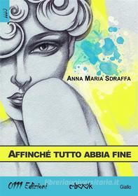 Ebook Affinché tutto abbia fine di Anna Maria Sdraffa edito da 0111 Edizioni