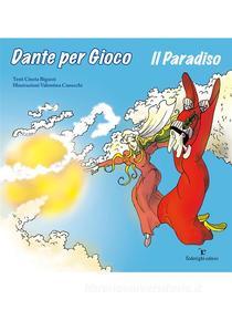 Ebook Dante per Gioco - Il Paradiso di Cinzia Bigazzi, Valentina Canocchi edito da Federighi Editori