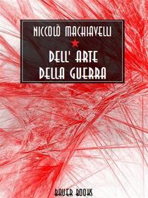 Ebook Dell&apos;arte della guerra di Niccolò Machiavelli edito da Bauer Books