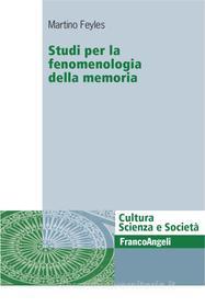 Ebook Studi per la fenomenologia della memoria di Martino Feyles edito da Franco Angeli Edizioni