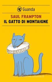Ebook Il gatto di Montaigne di Saul Frampton edito da Guanda