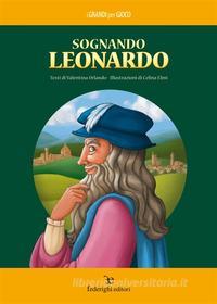 Ebook Sognando Leonardo di Valentina Orlando, Celina Elmi edito da Federighi Editori