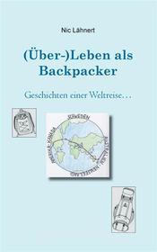Ebook (Über-)Leben als Backpacker di Nic Lähnert edito da Books on Demand