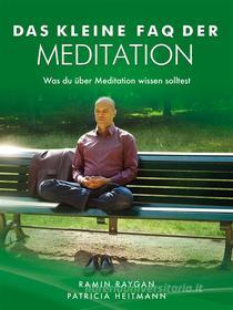 Ebook Das kleine FAQ der Meditation di Ramin Raygan, Patricia Heitmann edito da Books on Demand