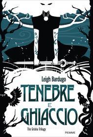 Ebook Tenebre e ghiaccio di Bardugo Leigh edito da Piemme