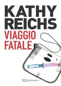 Ebook Viaggio fatale di Reichs Kathy edito da BUR