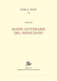 Ebook Mappe letterarie del Novecento di Adele Dei edito da Edizioni di Storia e Letteratura