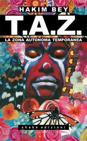 Ebook Taz - Nuova Traduzione di Hakim Bey edito da Shake Edizioni