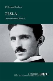 Ebook Tesla di W. Bernard Carlson edito da Hoepli