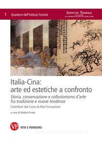 Ebook Italia-Cina: arte ed estetiche a confronto. Storia, conservazione e collezionismo d'arte fra tradizione e nuove tendenze. Quaderni dell'Istituto Toniolo, n. 1 di Pivato Mattia edito da Vita e Pensiero