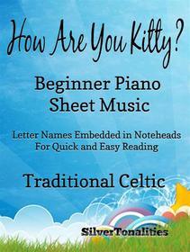 Ebook How Are You Kitty Beginner Piano Sheet Music di Silvertonalities edito da SilverTonalities