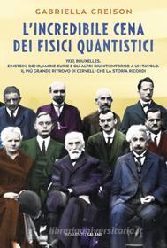 Ebook L'incredibile cena dei fisici quantistici di Gabriella Greison edito da Salani Editore