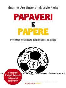 Ebook Papaveri e papere di Massimo Arcidiacono, Maurizio Nicita edito da Imprimatur