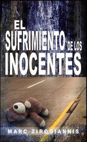 Ebook El Sufrimiento De Los Inocentes di Marc Zirogiannis edito da Revival Waves of Glory