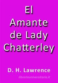 Ebook El amante de lady Chatterley di D.H. Lawrence edito da D.H. Lawrence