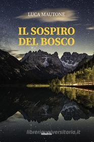Ebook Il Sospiro Del Bosco di Luca Mautone edito da Gruppo Albatros Il Filo