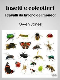 Ebook Insetti E Coleotteri di Owen Jones edito da Tektime