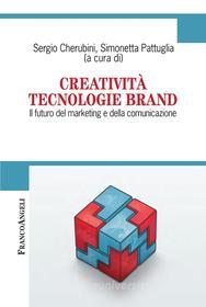 Ebook Creatività Tecnologie Brand. Il futuro del marketing e della comunicazione di AA. VV. edito da Franco Angeli Edizioni