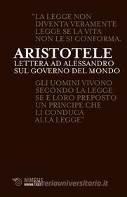Ebook Lettera ad Alessandro sul governo del mondo di Aristotele edito da Mimesis Edizioni