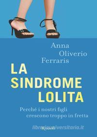 Ebook La sindrome Lolita di Oliverio Ferraris Anna edito da Rizzoli